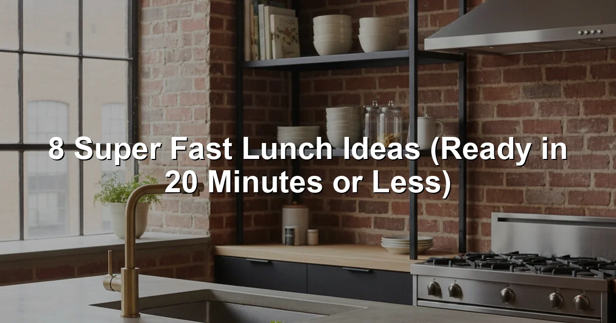 8 Super Fast Lunch Ideas (Ready in 20 Minutes or Less)